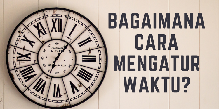 Cara Jitu Sukses Mengatur Waktu