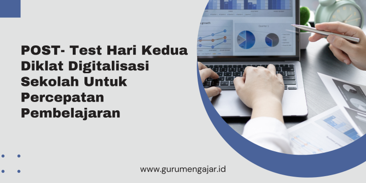 Post test Pertemuan Kedua DIKLAT NASIONAL 32JP Digitalisasi Sekolah untuk Pembelajaran