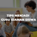 Tips Menjadi Guru Idaman Siswa