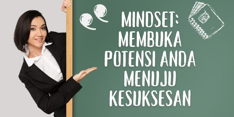 Mindset: Membuka Potensi Anda Menuju Kesuksesan