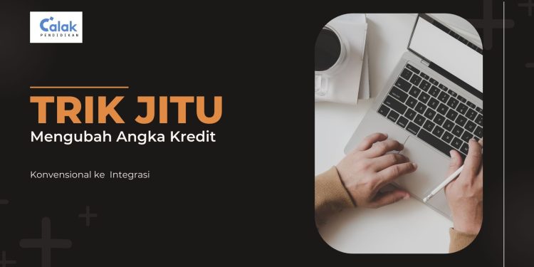 Trik Jitu Mengubah Angka Kredit Konvensional ke Angka Kredit Integrasi!