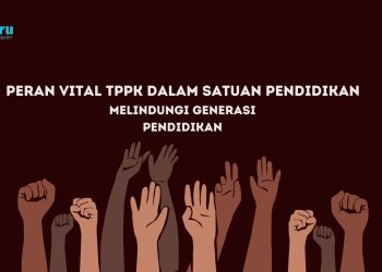 Peran Vital TPPK dalam Satuan Pendidikan Dalam Melindungi Generasi