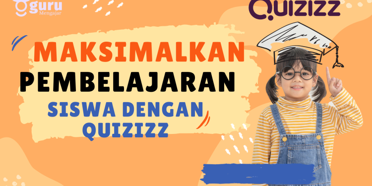 Maksimalkan Pembelajaran Siswa dengan Quizizz