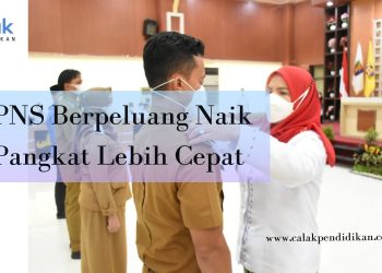 PNS Berpeluang Naik Pangkat Lebih Cepat
