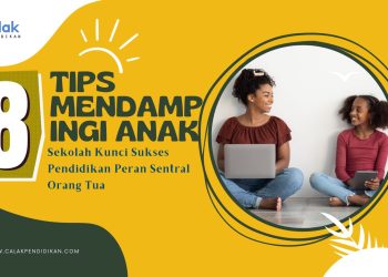 8 Tips Mendampingi Anak ke Sekolah Kunci Sukses Pendidikan Peran Sentral Orang Tua
