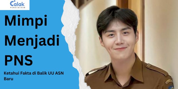 Mimpi Menjadi PNS Tanpa Tes? Ketahui Fakta di Balik UU ASN BaruMimpi Menjadi PNS Tanpa Tes? Ketahui Fakta di Balik UU ASN Baru