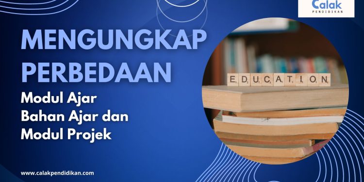 Mengungkap Perbedaan Modul Ajar, Bahan Ajar, dan Modul Projek
