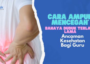 Menghindari Ancaman Kesehatan Bagi Guru: Cara Ampuh Mencegah Bahaya Duduk Terlalu Lama