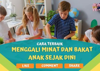 Cara Terbaik Menggali Minat dan Bakat Anak Sejak Dini