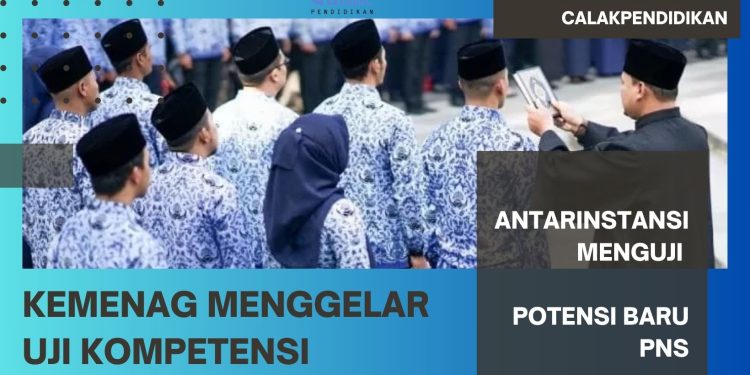 Kemenag Menggelar Uji Kompetensi Antarinstansi: Menguji Potensi Baru PNS