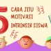 5 Cara Jitu Meningkatkan Motivasi Intrinsik Siswa yang Efektif