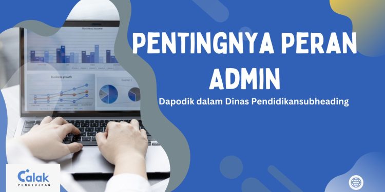 Admin Sekolah Wajib Tahu! Pentingnya Peran Admin Dapodik dalam Dinas Pendidikan