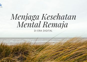 Bagaimana Menjaga Kesehatan Mental Remaja di Era Digital
