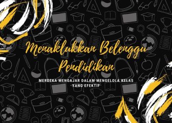 Menaklukkan Belenggu Pendidikan! Merdeka Mengajar dalam Mengelola Kelas yang Efektif