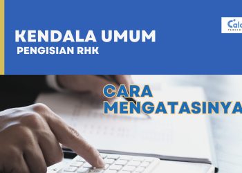 PNS Wajib Tahu! Kendala Umum dalam Pengisian RHK dan Cara Mengatasinya