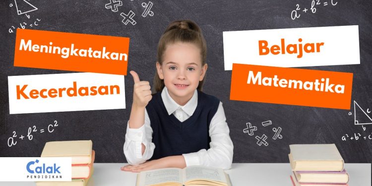 Meningkatkan Kecerdasan dalam Proses Belajar dengan Matematika