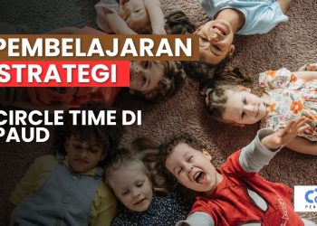 Guru Wajib Tahu Pembelajaran Strategi Mengelola Circle Time di PAUD