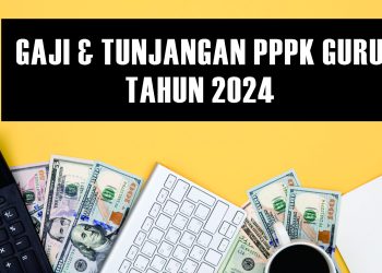GAJI DAN TUNJANGAN PPPK GURU TAHUN 2024