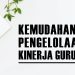 KEMUDAHAN PENGELOLAAN KINERJA GURU