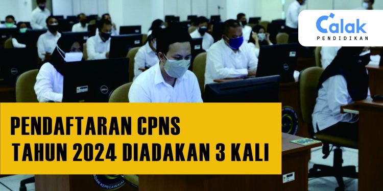 PENDAFTARAN CPNS 2024 DIADAKAN 3 KALI
