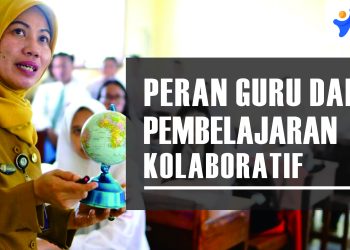 PERAN GURU DALAM PEMBELAJARAN KOLABORATIF