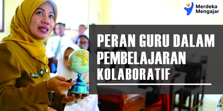 PERAN GURU DALAM PEMBELAJARAN KOLABORATIF