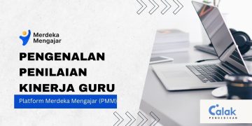 Pengenalan Penilaian Kinerja Guru dan Kepala Sekolah Melalui Platform Merdeka Mengajar (PMM)